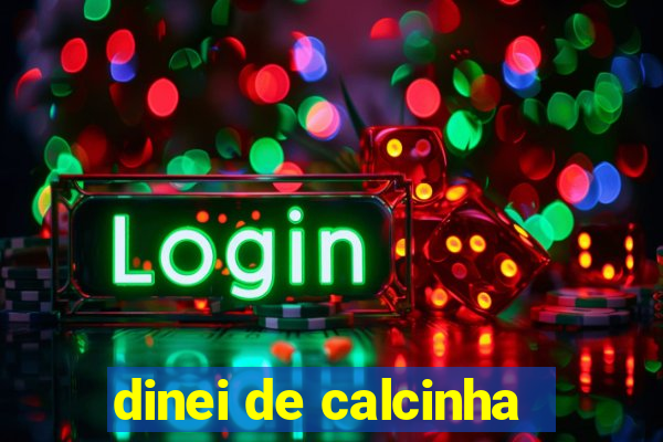 dinei de calcinha